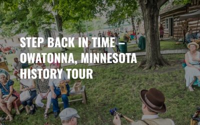 Step Back in Time – Owatonna, Minnesota History Tour