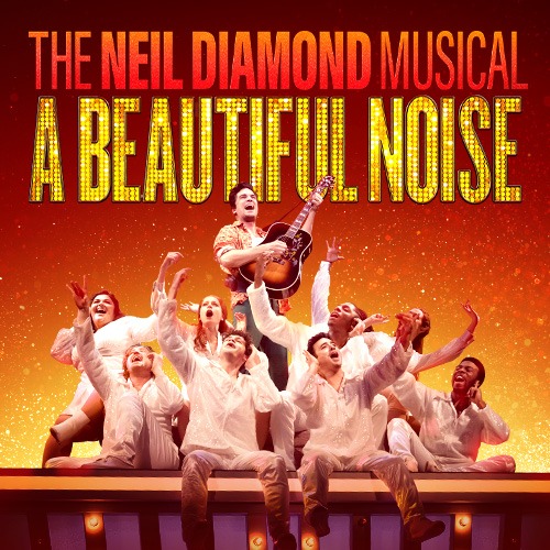 A Beautiful Noise: A Neil Diamond Musical in Broadway for groups